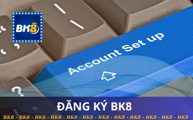 HƯỚNG DẪN ĐĂNG KÝ BK8