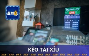 KÈO TÀI XỈU BK8, BẮT CHUẨN KÈO BÓNG
