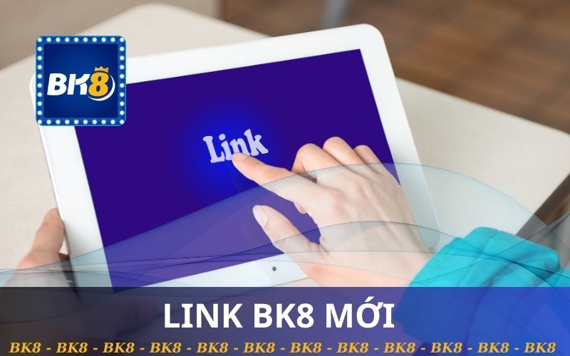 LINK BK8 MỚI TỐC ĐỘ CAO KHÔNG CHẶN
