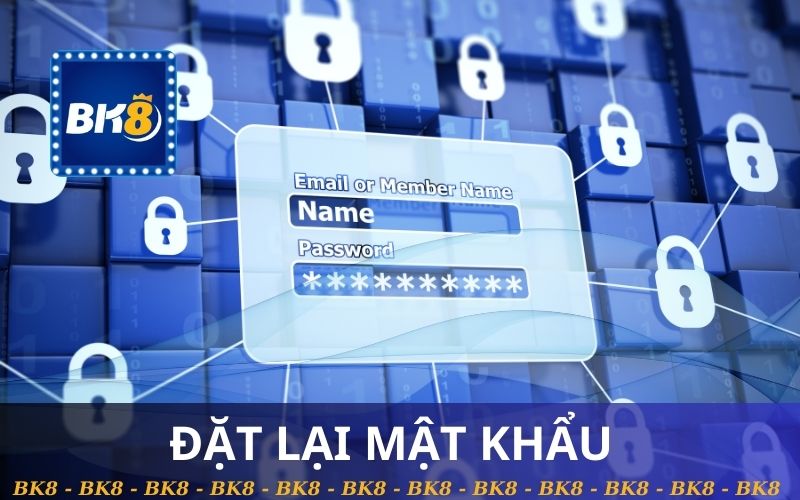 HƯỚNG DẪN ĐẶT LẠI MẬT KHẨU BK8